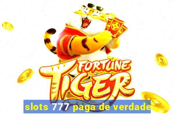 slots 777 paga de verdade